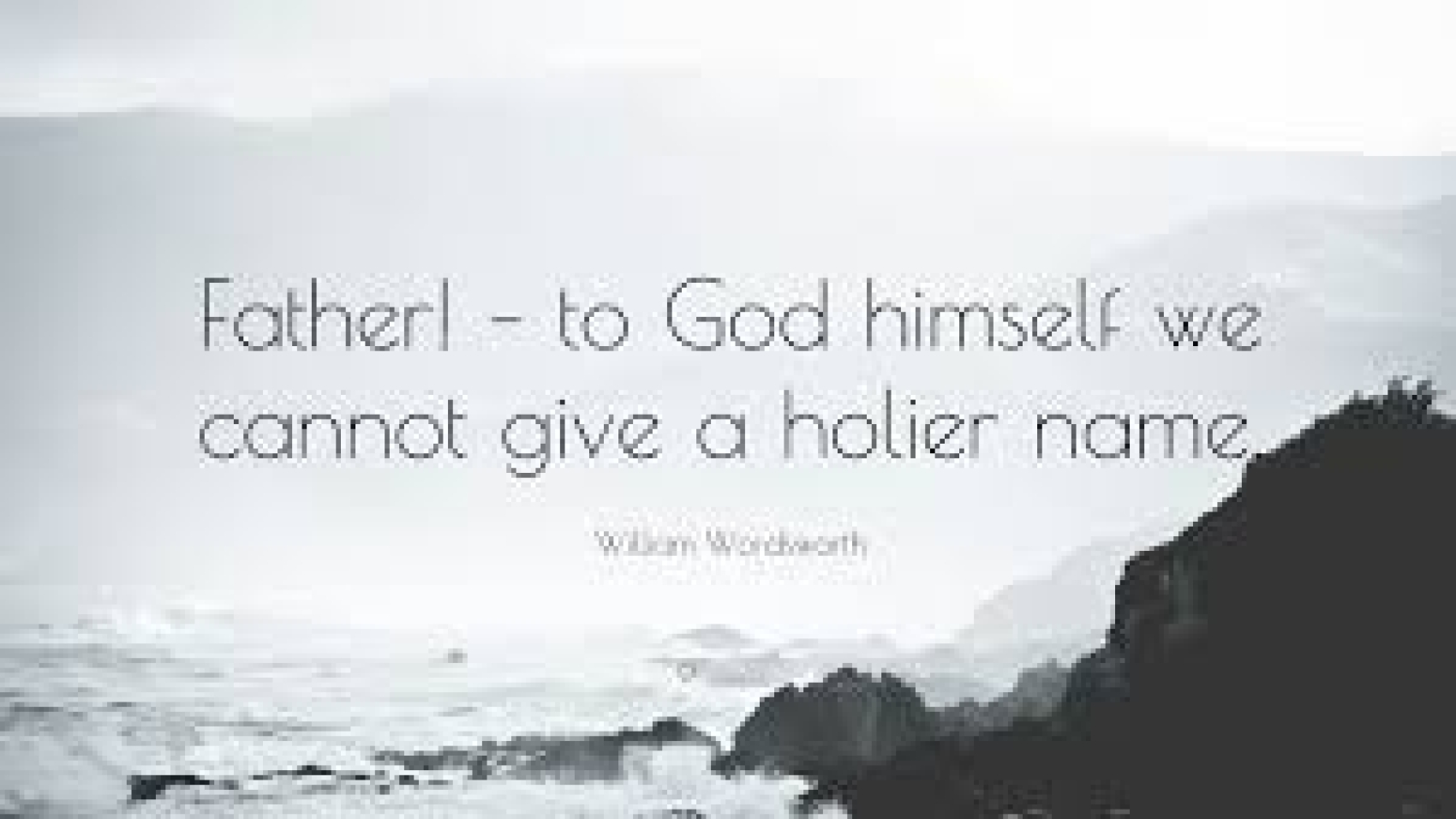 Father!-to-god-himself-we-cannot-give-a-holier-name