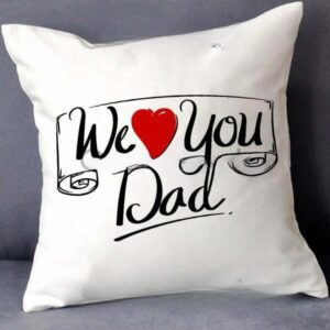 We Love You Dad Cushion